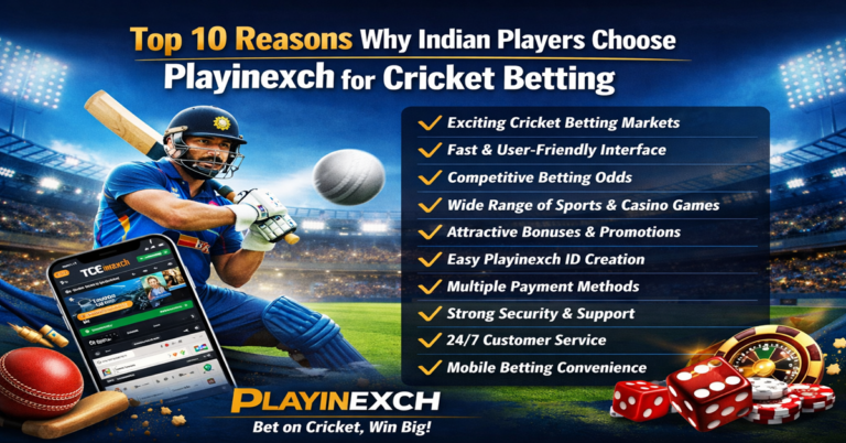 Top 10 Reasons Why Indian Players Choose Playinexch for Cricket Betting